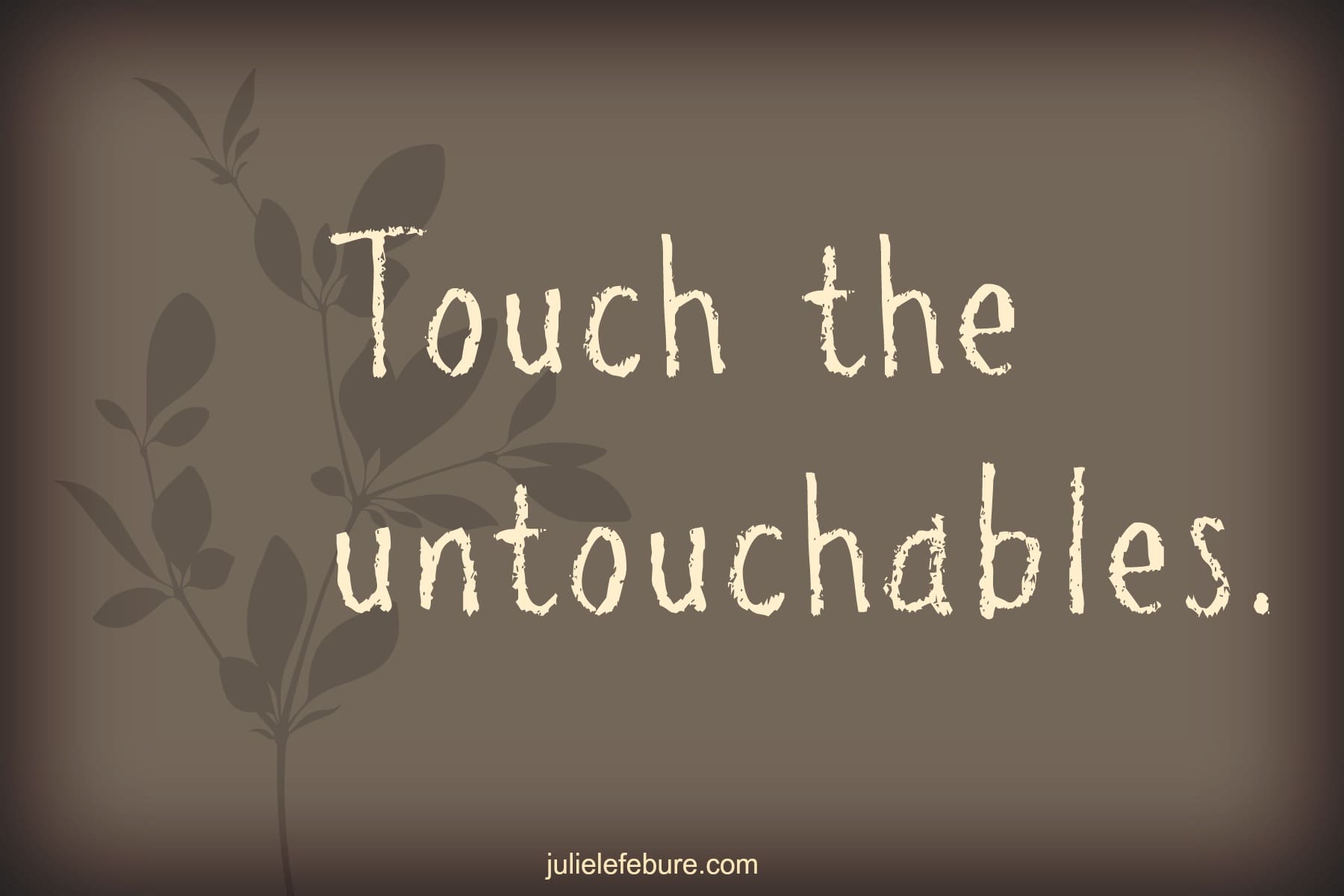 Touch The Untouchables