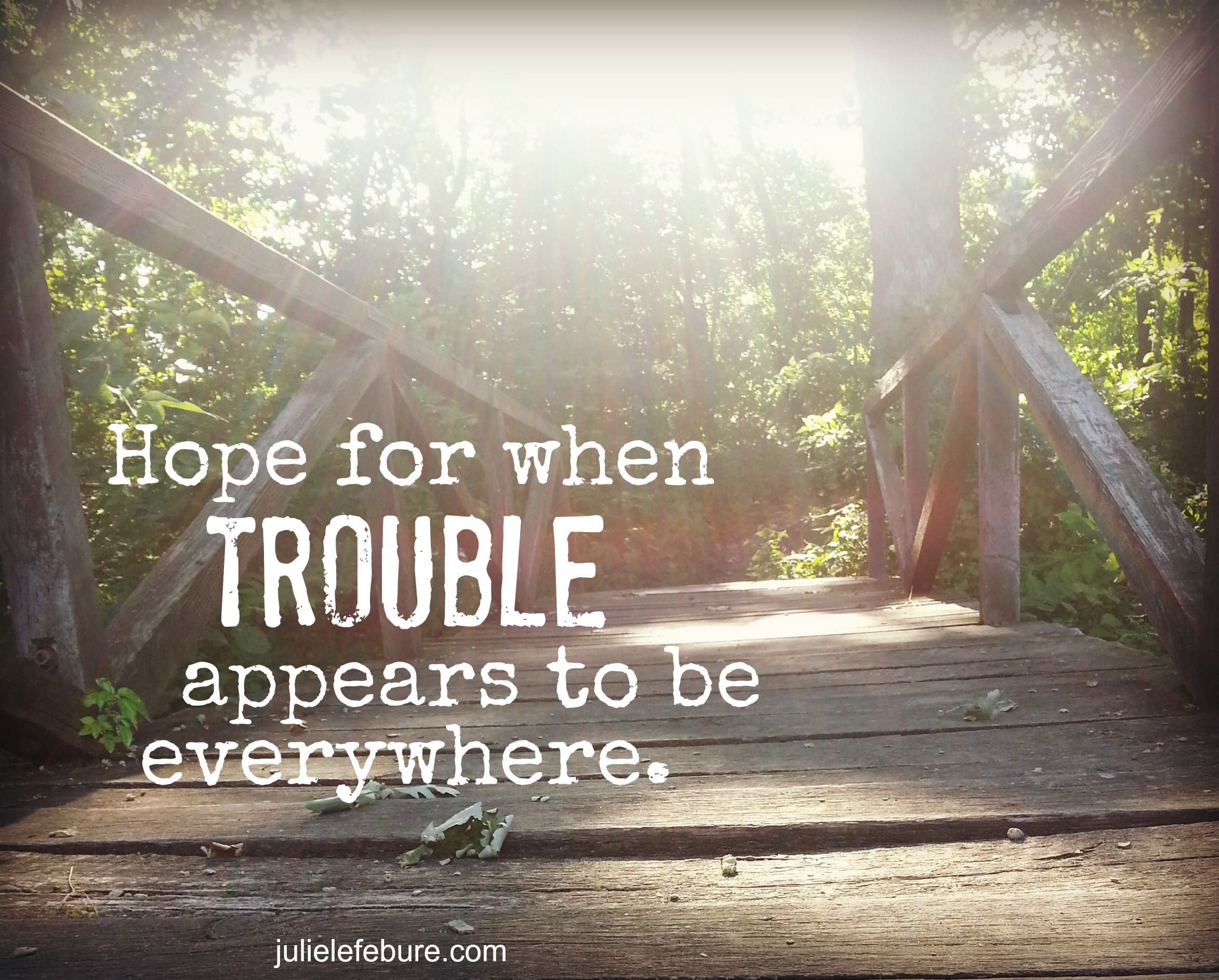 When Trouble Appears To Be Everywhere