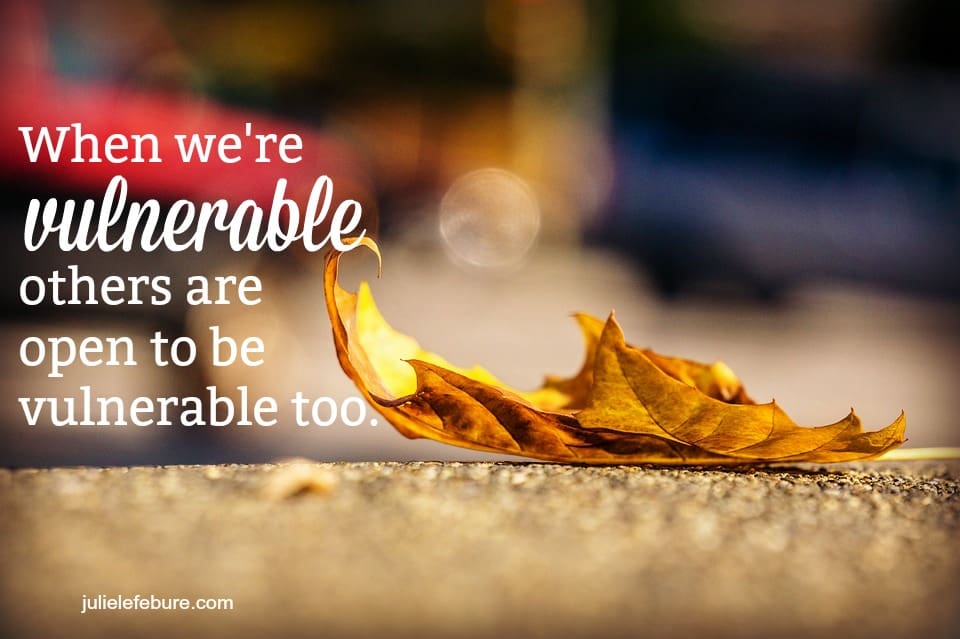 Living A Real Life Allows Us To Be Vulnerable
