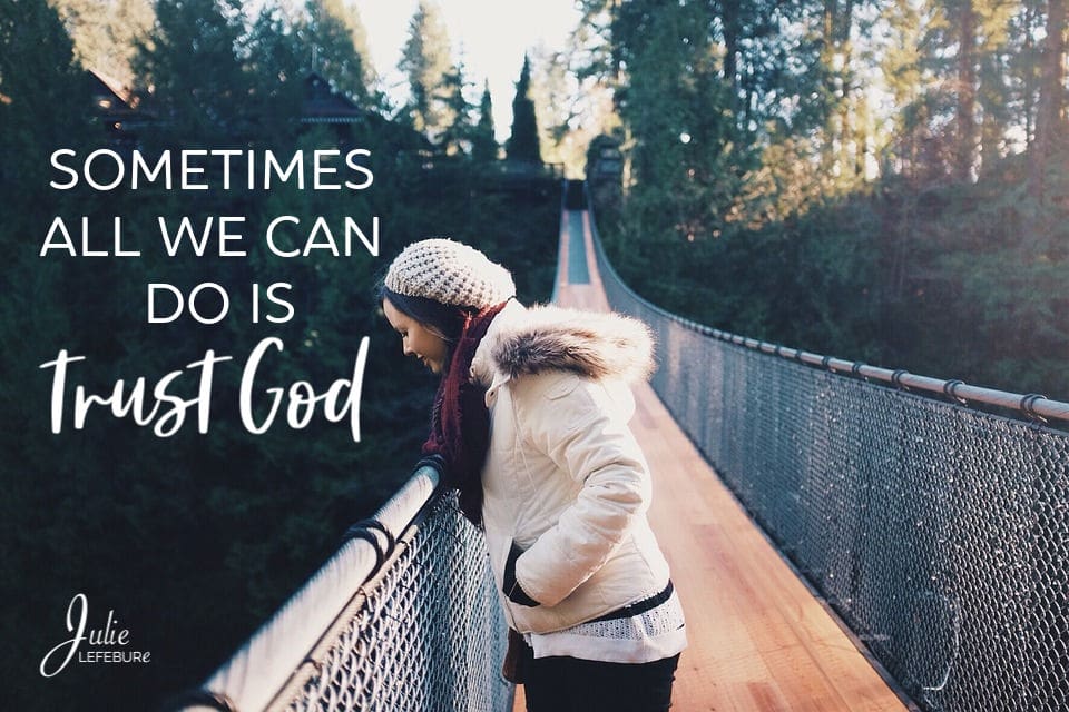 When All We Can Do Is Trust God