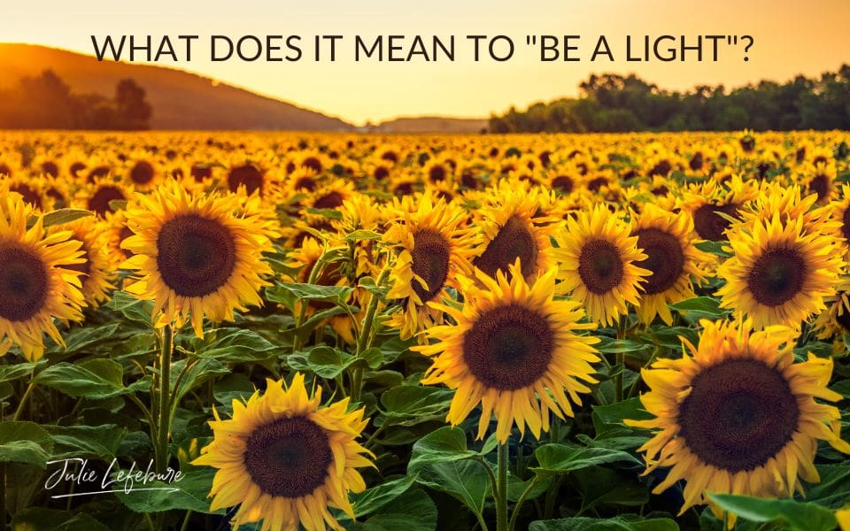 So, What Does It Mean To “Be A Light”?