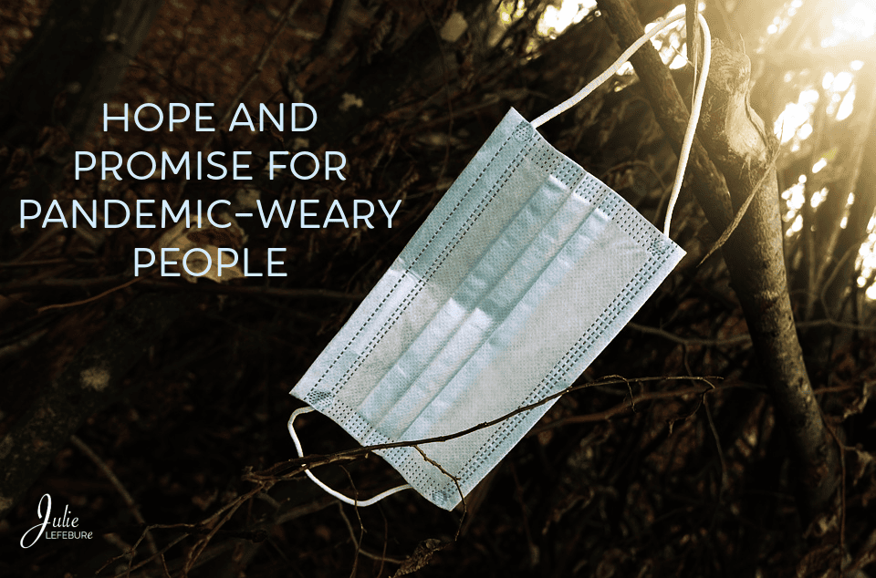 Hope And Promise For Pandemic-Weary People