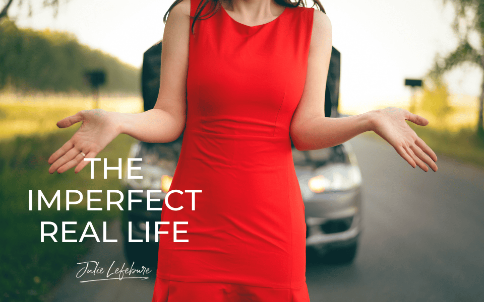 02. The Imperfect Real Life: When Life Isn’t Perfect