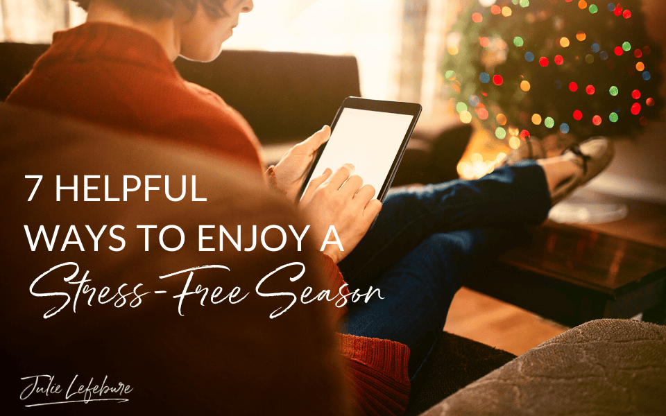 18. 7 Helpful Ways To Enjoy A Stress-Free Season