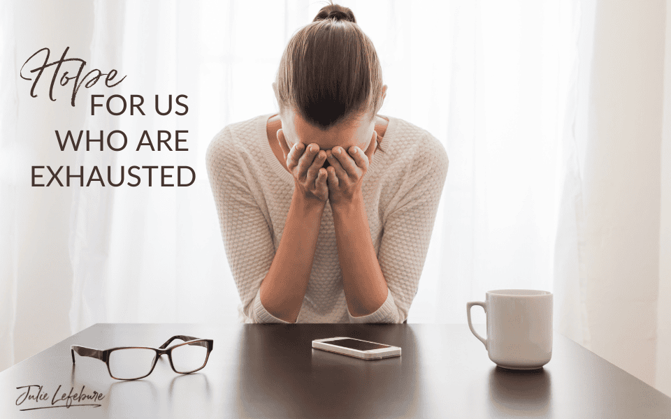 60. Hope For Us Who Are Exhausted