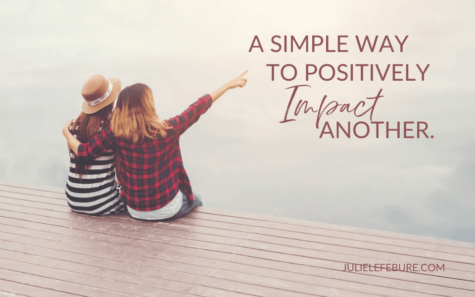 59. A Simple Way To Positively Impact Another