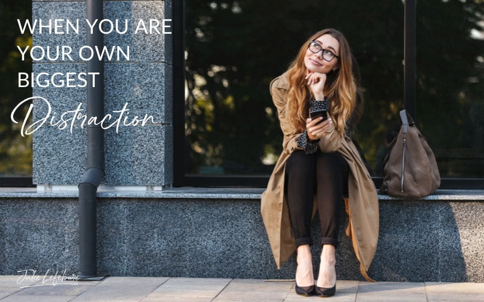 155. When You Are Your Own Biggest Distraction