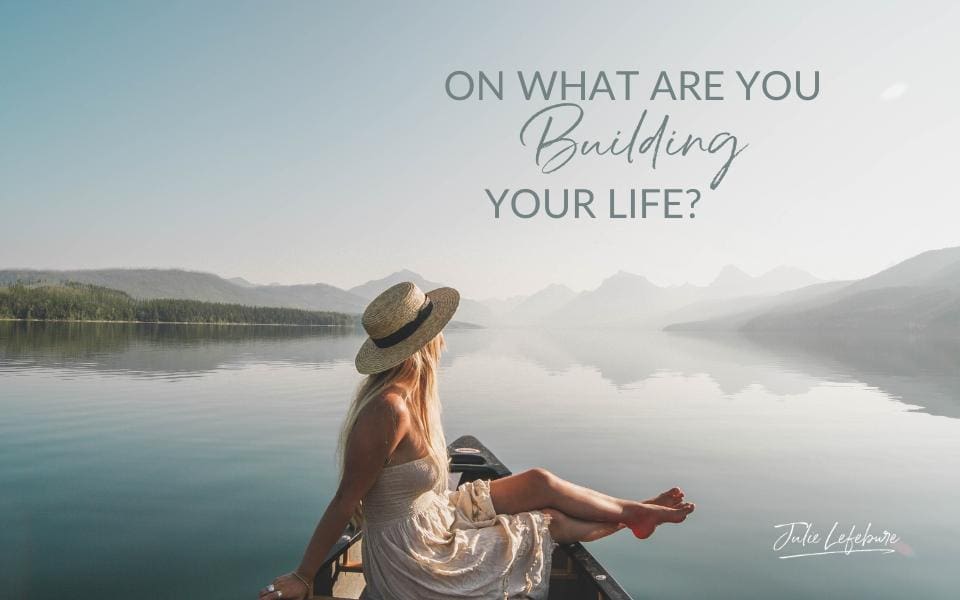 187. On What Are You Building Your Life?