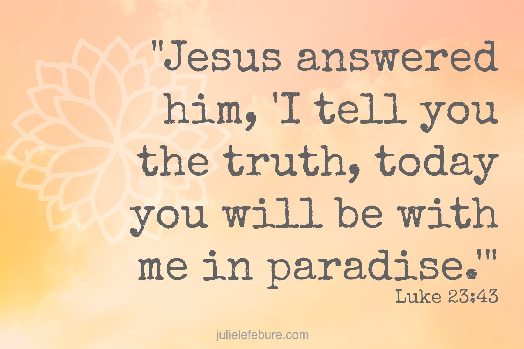 "Today You Will Be With Me in Paradise"